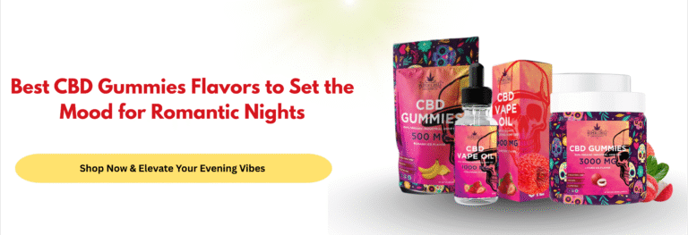 Best CBD Gummies Flavors to Set the Mood for Romantic Nights